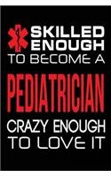 Skilled Enough to Become a Pediatrician Crazy Enough to Love It