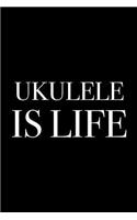 Ukulele is Life: Blank Lined Journal