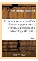 Économie Rurale Considérée Dans Ses Rapports Avec La Chimie, La Physique Et La Météorologie. Tome 1: (Savoirs Et Traditions)