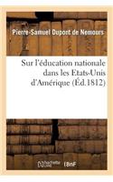 Sur l'Éducation Nationale Dans Les Etats-Unis d'Amérique