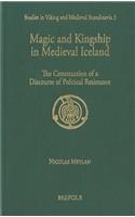Magic and Kingship in Medieval Iceland: The Construction of a Discourse of Political Resistance