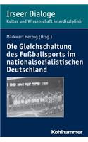 Die 'Gleichschaltung' Des Fussballsports Im Nationalsozialistischen Deutschland