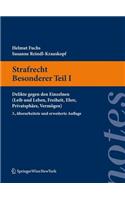 Strafrecht. Besonderer Teil I: Delikte Gegen Den Einzelnen (Leib Und Leben, Freiheit, Ehre, Privatsph Re, Verm Gen)