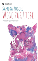 Wege zur Liebe - Alles beginnt in dir