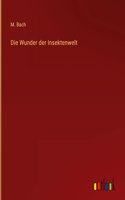 Die Wunder der Insektenwelt