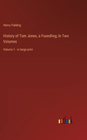 History of Tom Jones, a Foundling; In Two Volumes