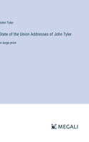 State of the Union Addresses of John Tyler: in large print