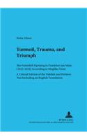 Turmoil, Trauma, and Triumph; The Fettmilch Uprising in Frankfurt am Main (1612-1616) According to Megillas Vintz- A Critical Edition of the Yiddish and Hebrew Text Including an English Translation