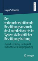 Der Verbraucherschützende Beseitigungsanspruch Des Lauterkeitsrechts Im System Zivilrechtlicher Beseitigungshaftung
