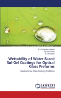 Wettability of Water Based Sol-Gel Coatings for Optical Glass Preforms