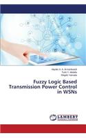 Fuzzy Logic Based Transmission Power Control in WSNs