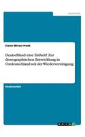 Deutschland eine Einheit? Zur demographischen Entwicklung in Ostdeutschland seit der Wiedervereinigung