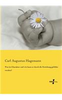 Was ist Charakter und wie kann er durch die Erziehung gebildet werden?