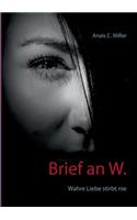 Brief an W.: Wahre Liebe stirbt nie
