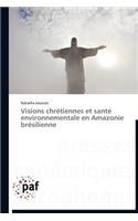Visions Chrétiennes Et Santé Environnementale En Amazonie Brésilienne