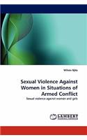 Sexual Violence Against Women in Situations of Armed Conflict