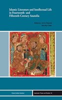 Islamic Literature and Intellectual Life in Fourteenth- And Fifteenth-Century Anatolia
