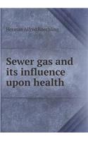 Sewer Gas and Its Influence Upon Health