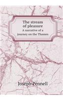 The stream of pleasure A narrative of a journey on the Thames: (English)