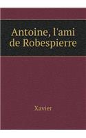 Antoine, l'ami de Robespierre