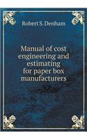 Manual of Cost Engineering and Estimating for Paper Box Manufacturers