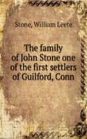 family of John Stone one of the first settlers of Guilford, Conn