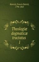 Theologiae dogmaticae tractatus .