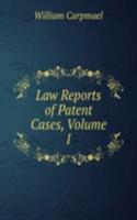 Law Reports of Patent Cases, Volume I