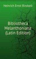 Bibliotheca Melanthoniana (Latin Edition)