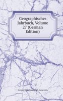 Geographisches Jahrbuch, Volume 27 (German Edition)