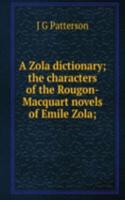 Zola dictionary; the characters of the Rougon-Macquart novels of Emile Zola;