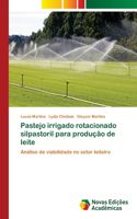 Pastejo irrigado rotacionado silpastoril para produção de leite