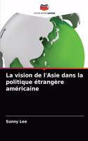 La vision de l'Asie dans la politique étrangère américaine