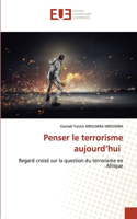 Penser le terrorisme aujourd'hui