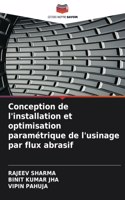 Conception de l'installation et optimisation paramétrique de l'usinage par flux abrasif