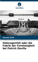 Heterogenität oder die Fabrik der Formlosigkeit bei Patrick Deville