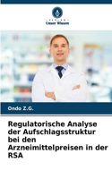 Regulatorische Analyse der Aufschlagsstruktur bei den Arzneimittelpreisen in der RSA