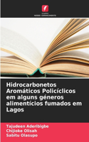 Hidrocarbonetos Aromáticos Policíclicos em alguns géneros alimentícios fumados em Lagos