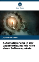 Automatisierung in der Lagerfertigung mit Hilfe eines Softwarepakets
