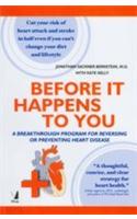 Before It Happens To You (A Breakthrough Program For Reversing Or Preventing Heart Disease)