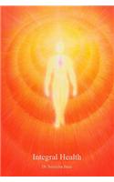 Integral Health: A Conscious Approach to Health & Healing