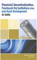 Financial Decentralization, Panchayati Raj Institutions (PRIs) & Rural Development in India