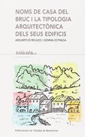 Noms de casa del Bruc i la tipologia arquitectonica dels seus edificis (El Montserrati) (Catalan Edition)