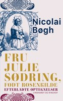 Fru Julie Sødring, født Rosenkilde. Efterladte optegnelser