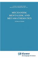 Mechanism, Mentalism and Metamathematics