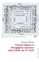 Canons Enigmes Et Hieroglyphes Musicaux Dans l'Italie Du 17e Siecle