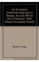 De Europese Ondernemingsraad in Belgie. De CAO Nr 62 Van 6 Februari 1996