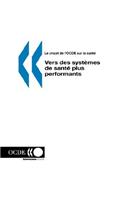 Le projet de l'OCDE sur la sante Vers des systemes de sante plus performants