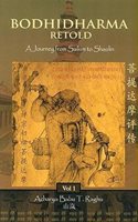 Bodhidharma Retold: A Journey from Sailum to Shaolin (Vol I)