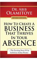 How To Create A Business That Thrives In Your Absence